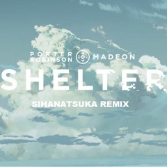 Porter Robinson & Madeon - Shelter(SIHanatsuka Remix Vocal:Cenji)