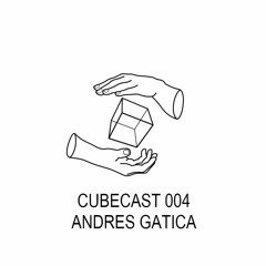 CUBECAST 004: Andrés Gatica