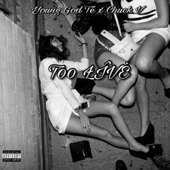 Chuck V x Young God Té - Too Live (Remix)