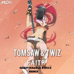Tomsaw & Twiz - Faith (Questionable Ethics Remix)