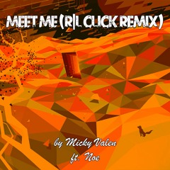 Micky Valen - Meet me FT. noe [ R|L CLICK REMIX ]