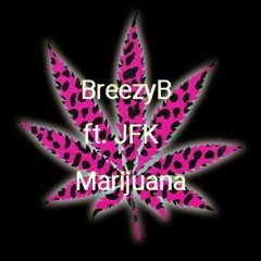 Marijuana- Breezy B Ft. JFK