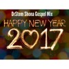 The Drstem Gospel Show Let S Praise Him Drstem Shona Gospel Mix Happy New Year 2017 Mp3