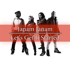 Janam Janam X Let's Get It Started Concept