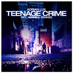 Adrian Lux - Teenage Crime (Alex Doan Remix)