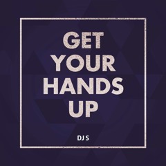 DJ S - Get Your Hands Up (Preview)