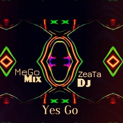 MeGoMix -Yes Go- ZeaTa Remix-【We Don't Give A Fuck What You Say Or What You Think】