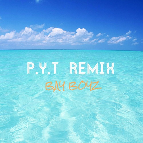 PYT Remix - Bay Boyz (Prod. by Johnsonboibeats)