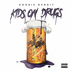 Doobie - Kids On Drugs [Prod. by Doobie]