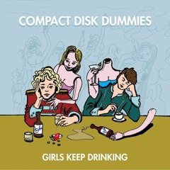 Compact Disk Dummies - Girls Keep Drinking (Ollever Buschan Re - Edit)