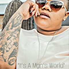 It's A Man's World ft Big Mike