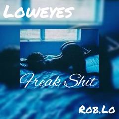 "Freak Sh**" Loweyes Feat.Rob.Lo & Tono
