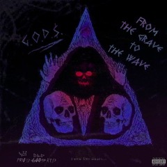 Stream G.O.D.$. | Listen to From The Grave To The Wave playlist ...
