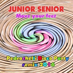 JUNIOR SENIOR - Move your feet (Pedrochelli Disco Party remix 2016)