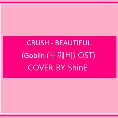 Stream Cover Crush 크러쉬 Beautiful Lyrics Goblin 도깨비 Ost Part 4 By Shine Listen Online For Free On Soundcloud