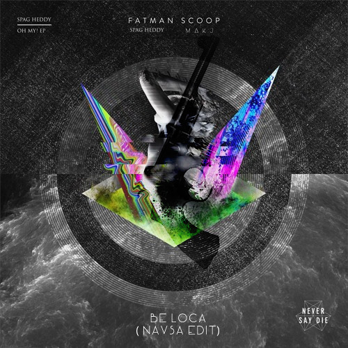 Spag Heddy vs. MAKJ x Fatman Scoop - Be Loca (Navsa Edit)