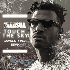 Touch The Sky  (Camron Prince Remix)