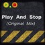 Play  And  Stop  (Original Mix)