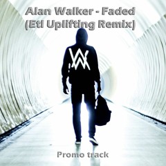 Alan Walker - Faded (Etl Uplifting Remix) CUT