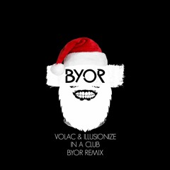 VOLAC & ILLUSIONIZE – IN A CLUB (BYOR REMIX)FREE DOWNLOAD!