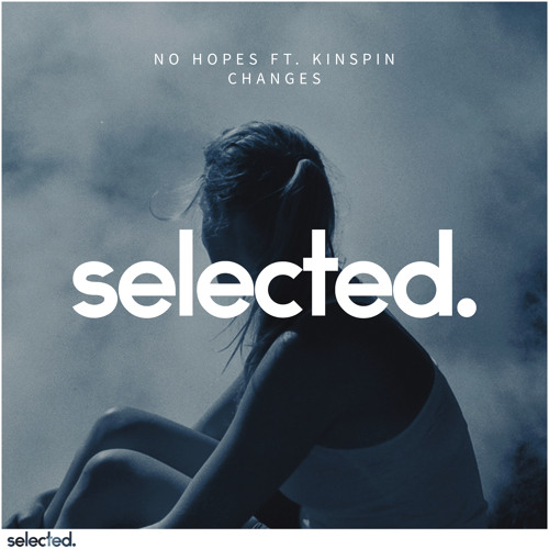 No Hopes ft. Kinspin - Changes