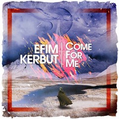 [FREE DOWNLOAD] Efim Kerbut - Come For Me (Original Mix)
