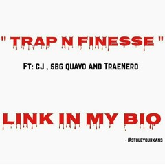 Trap n Finesse CJ ft SBG Quavo & TraeNero (Prod. By Jefferson Beats)