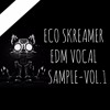 Echo Skreamer FREE Vocal Samples -Vol.1 (Buy=FREE DOWNLOAD)