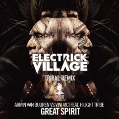 Armin van Buuren, Vini Vici & Hilight Tribe - Great Spirit (Electrick Village Remix) >> FREE DL <<