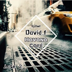 Dj Set Havana Toulon By David.f Acte2