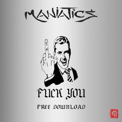 Maniatics - Fuck You (Original Mix) [FREE DOWLOAND]
