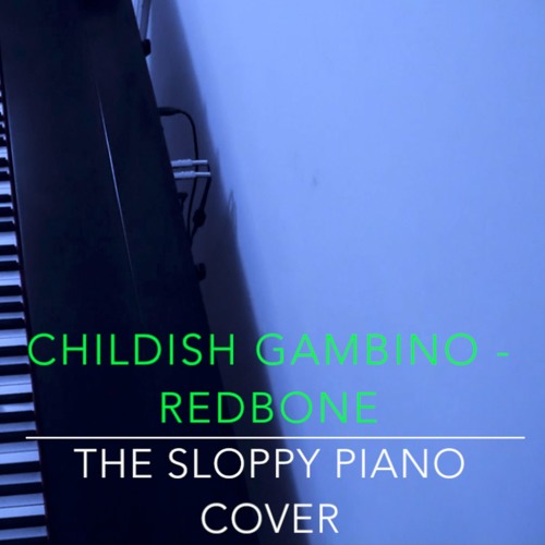Stream Childish Gambino - Redbone | Piano Cover by The Sloppy Piano |  Listen online for free on SoundCloud