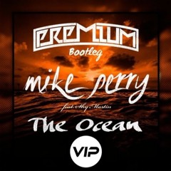 Mike Perry - The Ocean (Premium Bootleg)VIP