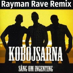 Kobojsarna - Sang Om Ingenting (Rayman Rave Remix)