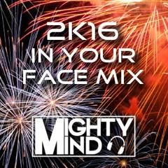 MightyMind - 2K16 IN YOUR FACE MIX