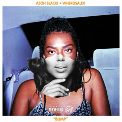 Asoh Black! - “Bump” [Prod. By Whereisalex]