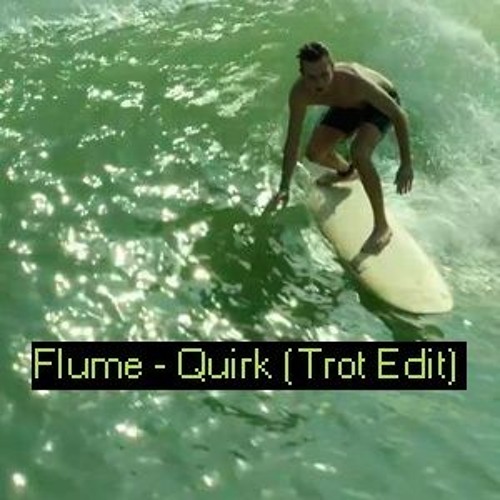 Flume - Quirk (Missing Link Edit)