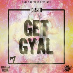 Chargii - Get Gyal . Produced by Karey Records(KALLABASH RIDDIM)