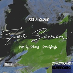 Tre(TSB) x (1Love Fambroski x On GO) - For Somin' [Money]