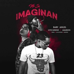 No Se Imaginan Baby Angel Ft  Lito Kirino X Amarion ( Prod Jay Anthon & Joniel )