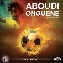 Teddy x Malik x Inna "Aboudi Onguene" (Roger Milla Rmx)