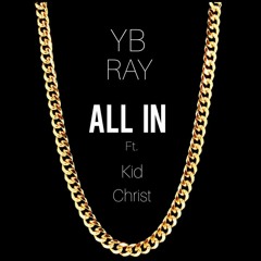 YB Ray ft. Kid Christ - All In Remix