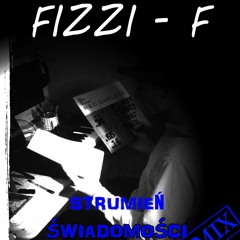 Strumień Świadomości (Fizzi - F Remix)