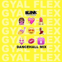Gyal Flex [Dancehall Mix] (RAW)