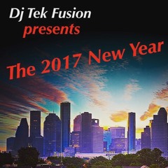 2017 New Years Mix - Dj Tek Fusion
