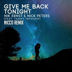Nik Ernst & Nick Peters - Give Me Back Tonight (NICCO REMIX)