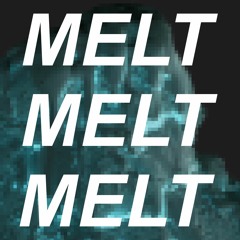 MELT