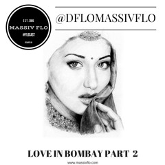 #FLOCAST 08 - Love In Bombay Part 2 Hindi Lovers mix #MassivFlo @DFloMassivFlo