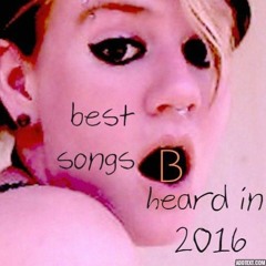 Best Songs B. Heard in 2016