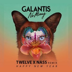 Galantis - No Money (Twelve X Nass Remix ) Radio Edit